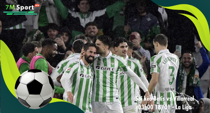 Đội hình dự kiến trước trận Betis vs Villarreal Đội hình dự kiến trước trận Betis vs Villarreal