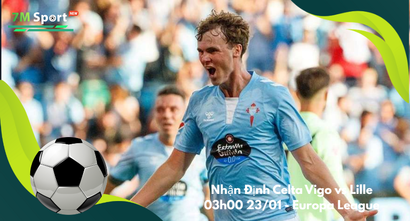 Đội hình dự kiến trước trận Celta Vigo vs Lille Đội hình dự kiến trước trận Celta Vigo vs Lille