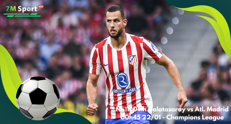 Đội hình dự kiến trước trận Galatasaray vs Atl. MadridĐội hình dự kiến trước trận Galatasaray vs Atl. Madrid Đội hình dự kiến trước trận Galatasaray vs Atl. Madrid