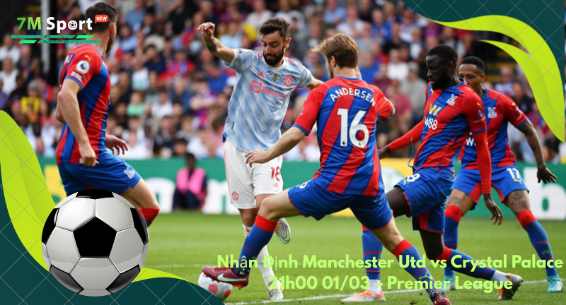 Đội hình dự kiến trước trận Manchester Utd vs Crystal Palace Đội hình dự kiến trước trận Manchester Utd vs Crystal Palace