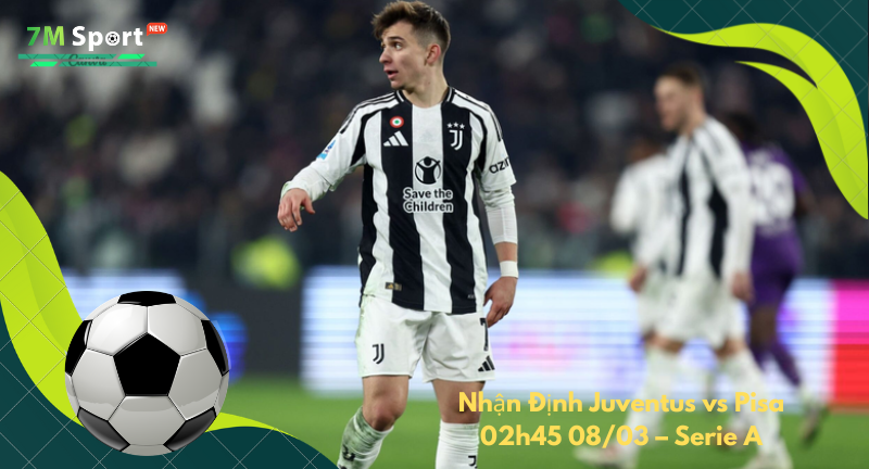 Đội hình dự kiến trước trận Juventus vs Pisa Đội hình dự kiến trước trận Juventus vs Pisa